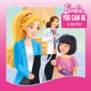 You Can Be a Doctor! (Barbie: You Can Be Series) - eBook