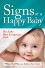 Signs of a Happy Baby : The Baby Sign Language Book - Book