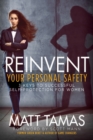 Reinvent Your Personal Safety : 3 Keys to Successful Self-Protection for Women - Book