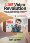 Live Video Revolution : How to Get Massive Customer Engagement and Skyrocket Sales with Live Video - Book