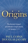 Origins : The Ancient Impact and Modern Implications of Genesis 1-11 - Book