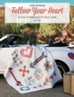 Follow Your Heart : 10 Fun-To-Make Quilts You'll Love - Book