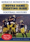 Miracle Moments in Notre Dame Fighting Irish Football History : Best Plays, Games, and Records - eBook