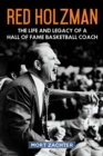 Red Holzman : The Life and Legacy of a Hall of Fame Basketball Coach - eBook