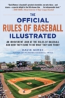 The Official Rules of Baseball Illustrated : An Irreverent Look at the Rules of Baseball and How They Came to Be What They Are Today - eBook