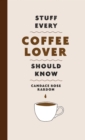 Stuff Every Coffee Lover Should Know - Book