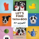 Let's Find Yaya and Boo at Home!  : A Hide-and-Seek Adventure  - Book