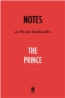 Notes on Niccolo Machiavelli's The Prince - eBook
