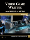Video Game Writing : From Macro to Micro - Book