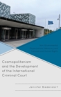 Cosmopolitanism and the Development of the International Criminal Court : Non-Governmental Organizations' Advocacy and Transnational Human Rights - eBook