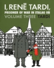 I, Rene Tardi, Prisoner Of War In Stalag Iib Vol. 3 : After the War - Book