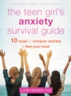 Teen Girl's Anxiety Survival Guide : Ten Ways to Conquer Anxiety and Feel Your Best - eBook