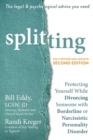 Splitting : Protecting Yourself While Divorcing Someone with Borderline or Narcissistic Personality Disorder - eBook