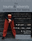 Trauma and Adversity Workbook for Teens : Mindfulness-Based Skills to Overcome and Recover from Prolonged Toxic Stress - eBook