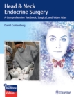 Head & Neck Endocrine Surgery : A Comprehensive Textbook, Surgical, and Video Atlas - Book