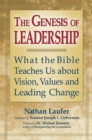 The Genesis of Leadership : What the Bible Teaches Us about Vision, Values and Leading Change - Book