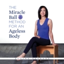 The Miracle Ball Method for an Ageless Body - eBook
