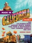 Made in California, Volume 2 : The California-Born Diners, Burger Joints, Restaurants & Fast Food that Changed America, 1951–2021 - Book