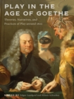 Play in the Age of Goethe : Theories, Narratives, and Practices of Play around 1800 - eBook