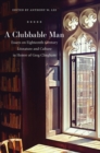 A Clubbable Man : Essays on Eighteenth-Century Literature and Culture in Honor of Greg Clingham - Book