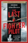 The Last Fighter Pilot : The True Story of the Final Combat Mission of World War II - Book