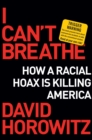 I Can't Breathe : How a Racial Hoax Is Killing America - eBook