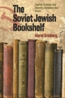 The Soviet Jewish Bookshelf - Jewish Culture and Identity Between the Lines - Book
