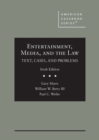 Entertainment, Media, and the Law : Text, Cases, and Problems - Book
