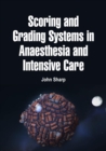 Scoring and Grading Systems in Anaesthesia and Intensive Care - eBook