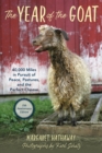 The Year of the Goat : 40,000 Miles in Pursuit of Peace, Pastures, and the Perfect Cheese - Book