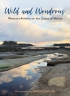 Wild and Wondrous : Nature's Artistry on the Coast of Maine - Book
