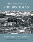 The Prints of Siri Beckman : Engraving a Sense of Place - Book