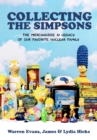 Collecting The Simpsons : The Merchandise and Legacy of our Favorite Nuclear Family - Book