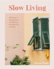 Slow Living : The Secrets to Slowing Down and Noticing the Simple Joys Anywhere (Decorating Book for Homebodies, Happiness Book) - Book
