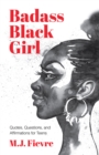 Badass Black Girl : Quotes, Questions, and Affirmations for Teens (Gift for teenage girl) - Book