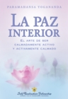 La paz interior : El arte de ser calmadamente activo y activamente calmado - eBook