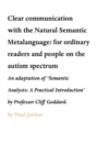 Clear communication with the Natural Semantic Metalanguage: for ordinary readers and people on the autism spectrum : An adaptation of 'Semantic Analysis: A Practical Introduction' by Professor Cliff G - eBook