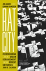 Rat City : Overcrowding and Urban Derangement in the Rodent Universes of John B. Calhoun - Book