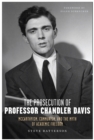 The Prosecution of Professor Chandler Davis : McCarthyism, Communism, and the Myth of Academic Freedom - eBook