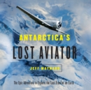 Antarctica's Lost Aviator - eAudiobook