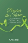 Braving the Storm: A Year Battling Mantle Cell Lymphoma (MCL) - eBook