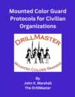 Mounted Color Guard Protocols for Civilian Organizations - eBook