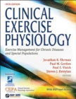 Clinical Exercise Physiology : Exercise Management for Chronic Diseases and Special Populations - Book