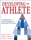 Developing the Athlete : An Applied Sport Science Roadmap for Optimizing Performance - Book