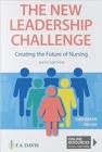 The New Leadership Challenge : Creating the Future of Nursing - Book