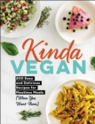 Kinda Vegan : 200 Easy and Delicious Recipes for Meatless Meals (When You Want Them) - eBook