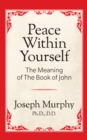 Peace Within Yourself: The Meaning of the Book of John : The Meaning of the Book of John - Book