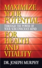 Maximize Your Potential Through the Power of Your Subconscious Mind for HeaLth and Vitality - Book
