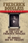 Frederick Douglass Classics : Narrative of the Life of Frederick Douglass and My Bondage and My Freedom - Book