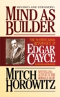 Mind As Builder : The Positive-Mind Metaphysics of Edgar Cayce - Book